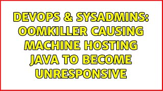 Celebrity DevOps & SysAdmins: OOMKiller causing machine hosting Java to become unresponsive Wealth