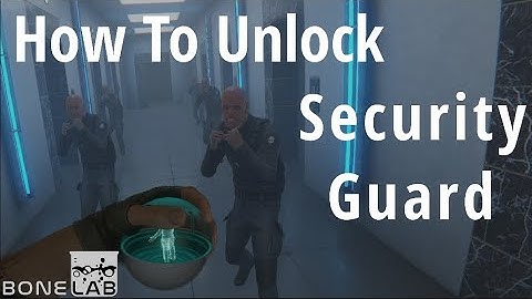How To Unlock Security Guard | BONELAB