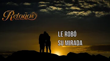 Retoños Del Rio-Le Robé [Letra Oficial]