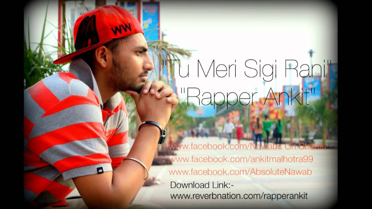 Tu Meri Sigi Rani - Rapper Ankit *{ Nawabs On Streets }*