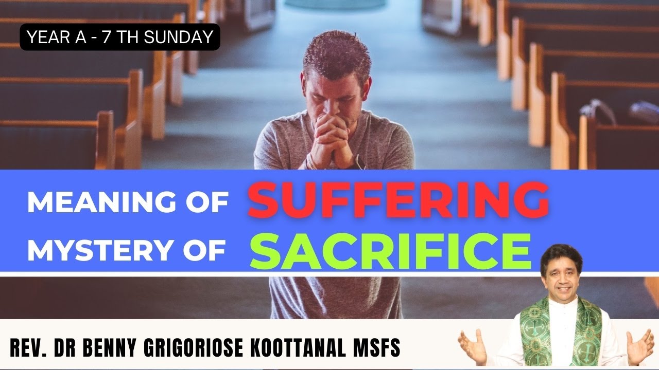 7th-sunday-meaning-of-suffering-mystery-of-sacrifice-by-rev-dr