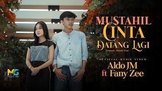 Aldo JM feat. Fany Zee -  Mustahil Cinta Datang Lagi