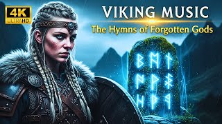The Hymns of Forgotten Gods | Viking War Songs and Nordic Music of Eternal Strength and Honor