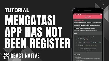Mengatasi App Has Not Been Registered React Rative