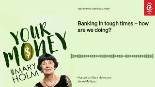 Banking in tough times – how are we doing? | Your Money With Mary Holm | RNZ