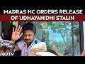 Udhayanidhi Stalin | 'Release Udhayanidhi Stalin After Questioning': Madras High Court