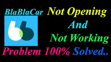 How to Fix BlaBlaCar App  Not Opening  / Loading / Not Working Problem in Android Phone