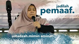 JADILAH PEMAAF. - Ustadzah Mimin Aminah