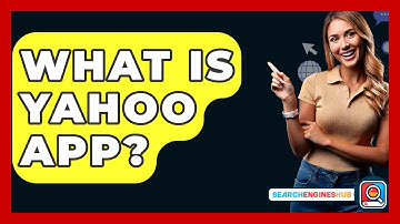 What Is Yahoo App? - SearchEnginesHub.com