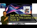 Dell XPS 16 Review 2025: Is This Laptop Truly Worth It?