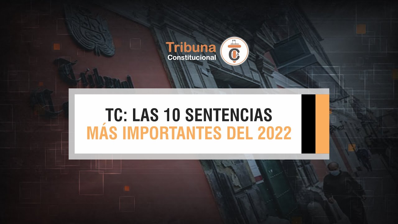 TC: Las 10 Sentencias más importantes del 2022 - TC # 352 - YouTube
