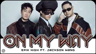 Epik High (에픽하이) - 'On My Way ft. Jackson Wang (잭슨)' - Easy Lyrics (Rom/Eng)