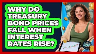Why Do Treasury Bond Prices Fall When Interest Rates Rise? - Passive Income Wizards
