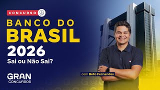 Concurso Banco Do Brasil  Expectativas Para 2026 Saiba O Que Esperar Com Beto Fernandes