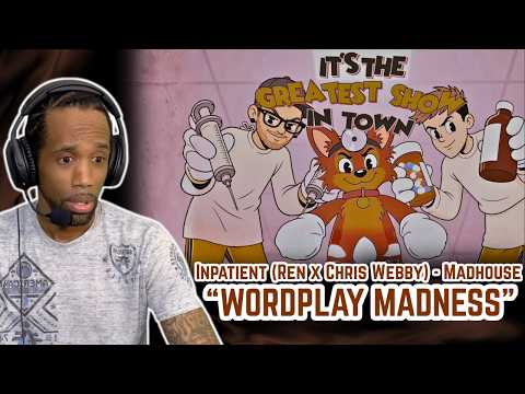 Inpatient (Ren x Chris Webby) - Madhouse | REACTION!!!