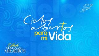 Cielos Abiertos para mi Vida - Pastora Yudy Thola - 7 Semanas de Milagros - Filadelfia Neiva