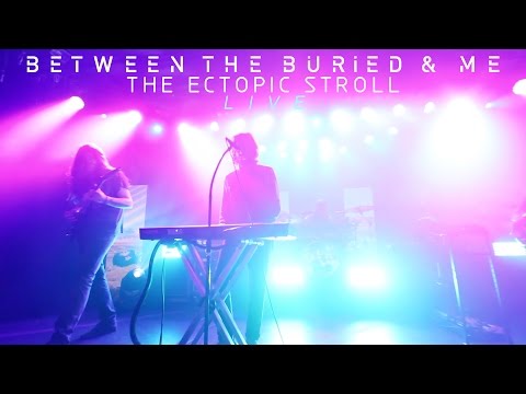 Between the Buried and Me "The Ectopic Stroll" (LIVE VIDEO)