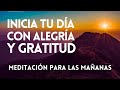 GRATITUD PARA COMENZAR EL DÍA CON ALEGRÍA Y ACTITUD POSITIVA | Meditación de la Mañana | Mindfulness