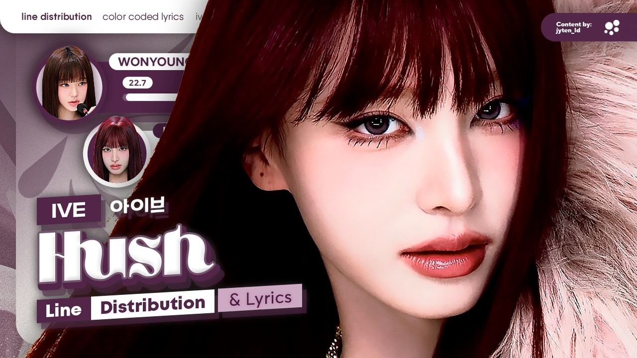 [REDO] IVE (아이브) ~ Hush - (Line Distribution + Color Coded Lyrics)