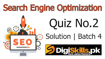 Digiskills SEO Quiz No. 2 Solution Batch 4 | SEO101 Quiz No. 2 Solution