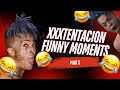 FUNNIEST XXXTENTACION MOMENTS COMPILATION PART 2 