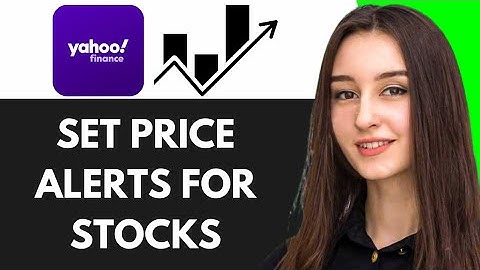 HOW TO SET PRICE ALERTS FOR STOCKS ON YAHOO FINANCE (2025)