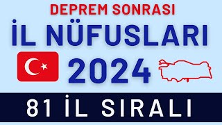 2024 İL Nüfusları  Deprem Sonrası Nüfus Değişimleri  2024 Türkiye Nüfusu  Küçükten Büyüğe İller