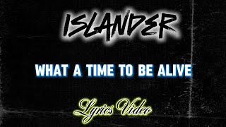 Islander    What a time to be alive  Lyrics Video