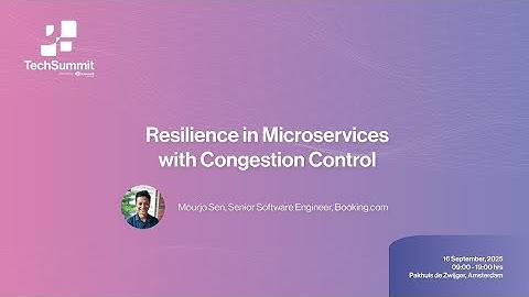 Deep Dive talk | Resilience in Microservices with Congestion Control: Mourjo Sen