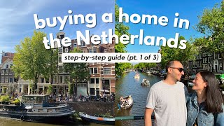 YOUR ULTIMATE GUIDE TO BUYING A HOME IN THE NETHERLANDS | Part 1