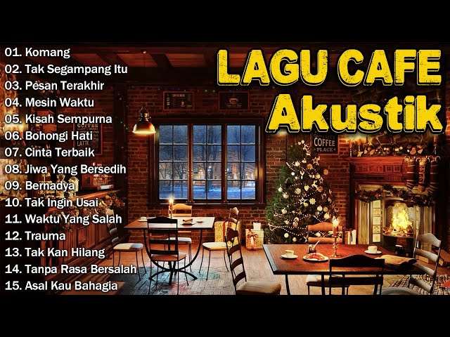 LAGU CAFE AKUSTIK  KOMANG  | FULL ALBUM TERBARU 2024 class=