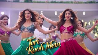 Teri Rooh Mein  New Song Item Song 2025 Item  Bollywood  Item   Song
