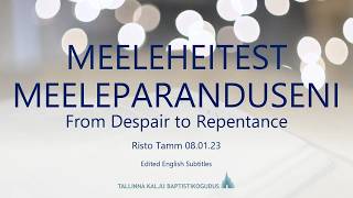 Meeleheitest meeleparanduseni | From Despair to Repentance | Risto Tamm | Kalju Sermons |Edited Subs screenshot 5