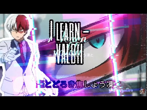 轟とどろき焦しょう凍と 💫 | Tribute- I LEARN- VALDII   "MY HERO ACADEMIA 🔥❄ SHOTO TODOROKI🔥❄ "