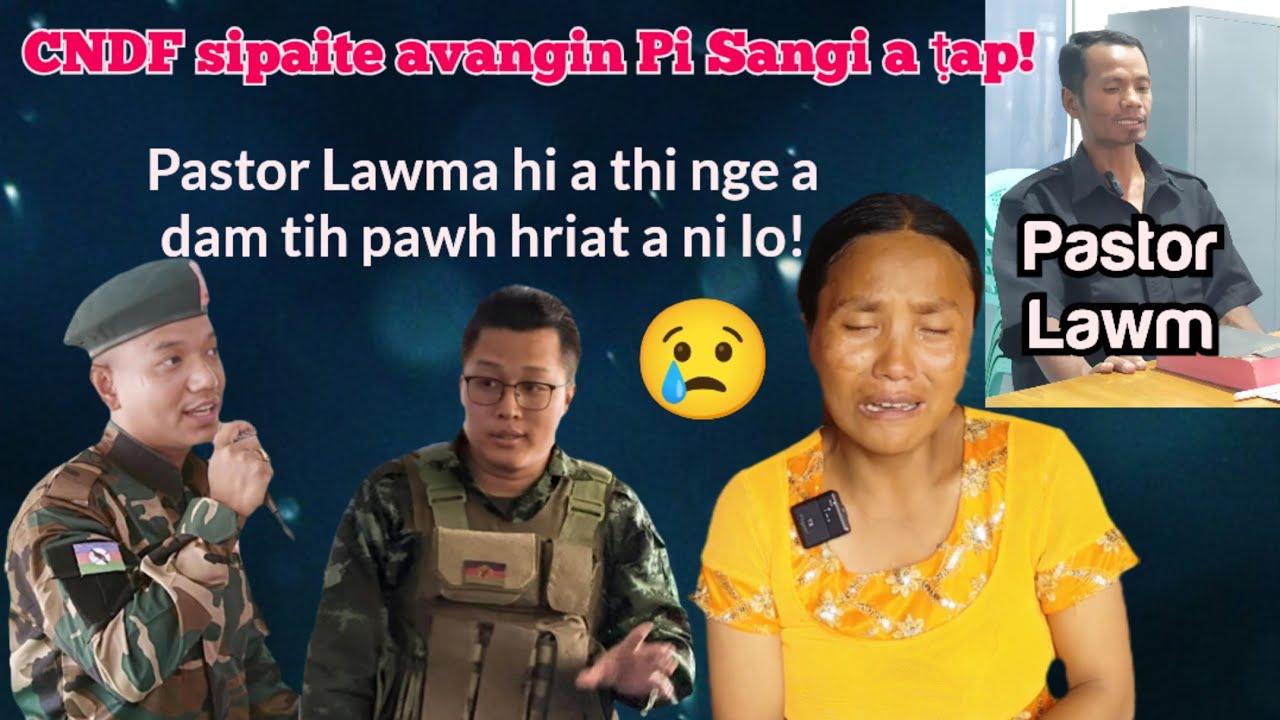 A thi nge a la dam tih pawh hriat loh Pastor Lawma CNDF lamin an man! A nupui Pi Sangi a ṭap!😢