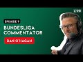 Bundesliga Commentator Dan O'Hagan Talks Bayern Munich News