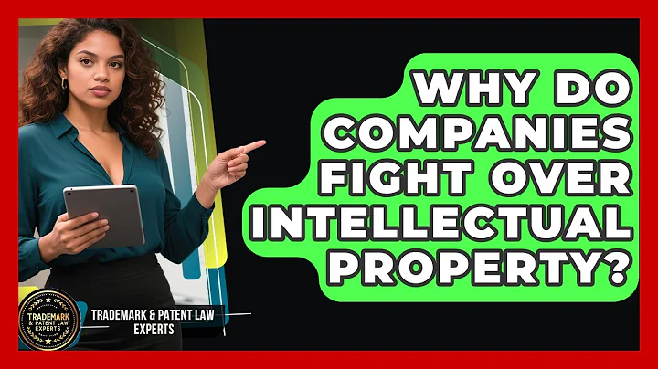 Why Do Companies Fight Over Intellectual Property? - Trademark and Patent Law Experts