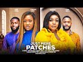 JUST MERE PATCHES(THE MOVIE)GEORGINA IBEH, CHINENYE NNEBE CHIKE DANIELS -2024 LATEST NIGERIAN MOVIES