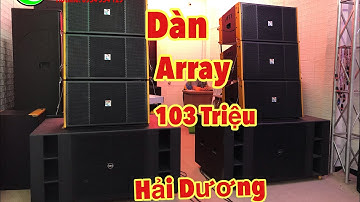 Dàn Loa Array Từ Neo 103 Triệu về Hải Dương. Dàn nhạc sống khủng nhất ở Hải Dương. LH 0934554129