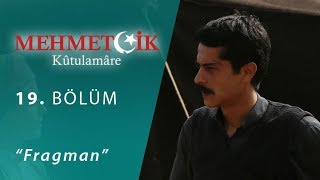 Mehmetçik Kûtulamâre 19Bölüm Fragman - Sezon Finali