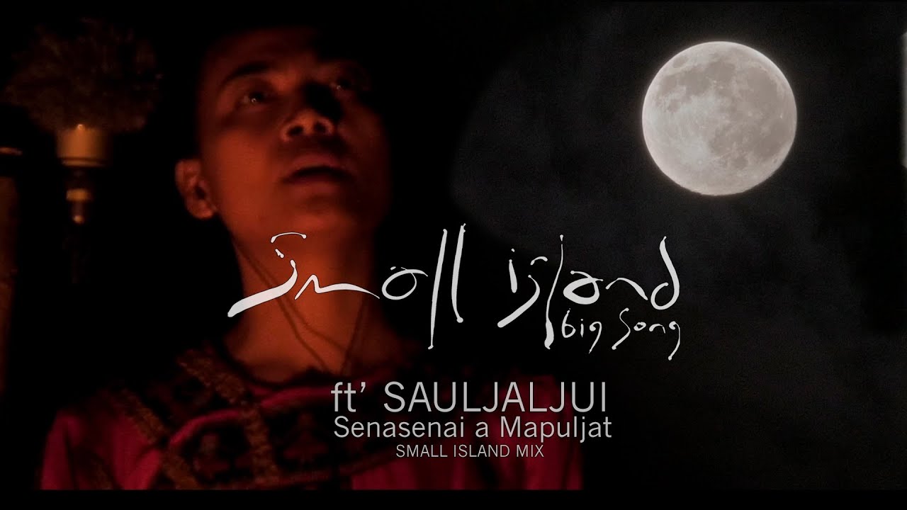 SENASENAI A MAPULJAT - Small Island Big Song ft' Sauljaljui