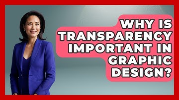 Why Is Transparency Important In Graphic Design? - Graphic Design Nerd