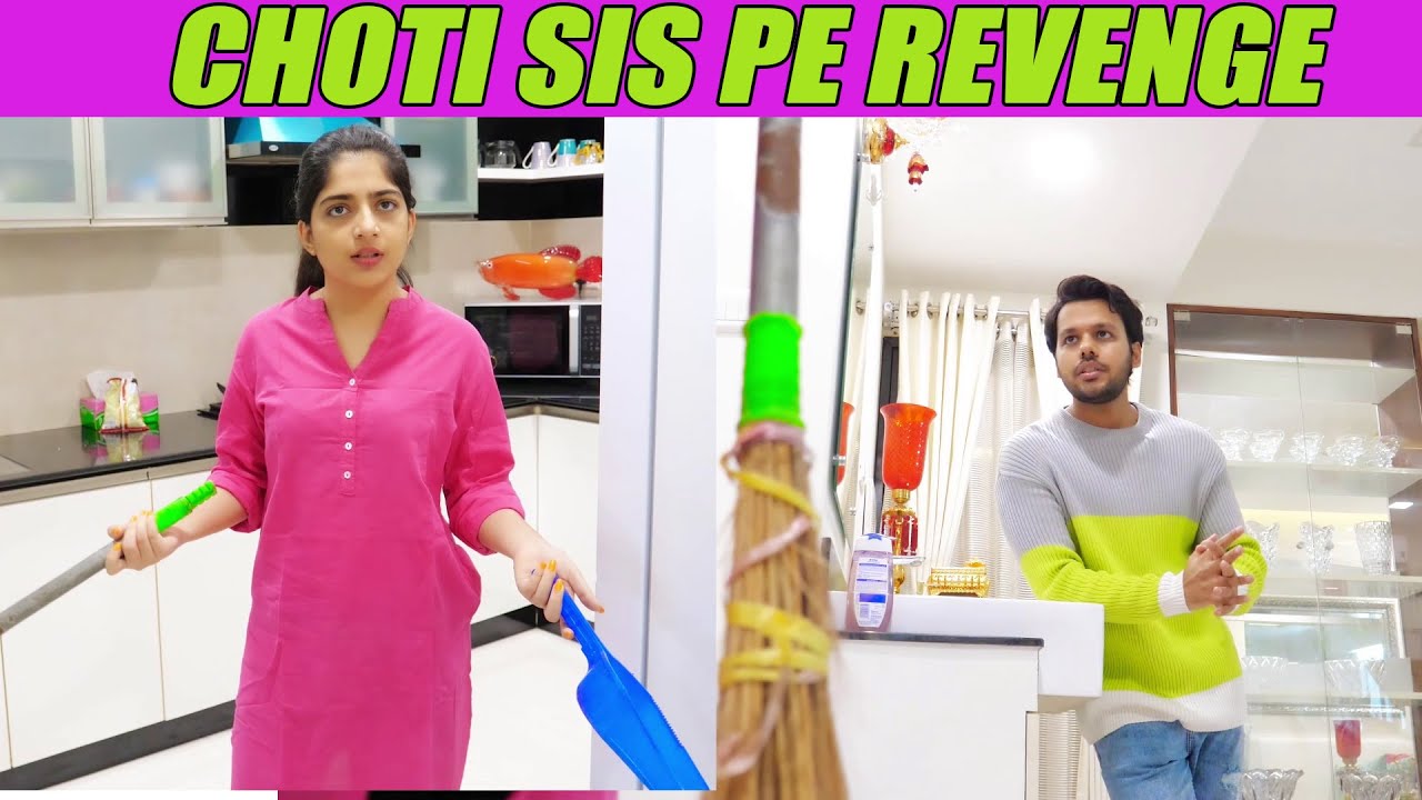 CHOTI SIS PE REVENGE!
