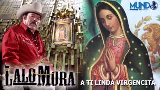 A Ti Linda Virgencita - Lalo Mora - Cancion Especial para La Virgen de Guadalupe chords