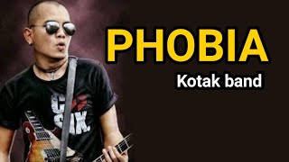 PHOBIA - KOTAK BAND