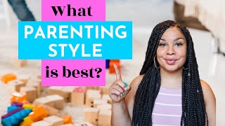 WHAT PARENTING STYLE IS BETTER? Parenting Styles and the Effects on Kids | The Mom Psychologist