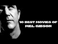 10 BEST MOVIES OF MEL GIBSON