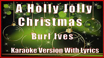 A Holly Jolly Christmas - Burl Ives ( Karaoke With Lyrics, Minus One) Instrumental