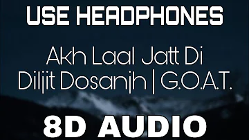 Akh Laal Jatt Di [8D AUDIO] Diljit Dosanjh | G.O.A.T. | 8D Punjabi Songs 2020