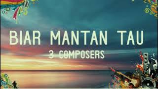 3 Composers  -  Biar Mantan Tau Lirik